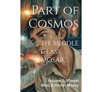 The Middle Class Mosaic: Volume 2: Stream Wars & Pocket Money (Growing Up Indian: A Decade)