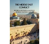 The Middle East Conflict Explained: Historical and Political Analysis of the Israeli-Palestinian Conflict (Smart Reads: Understanding the World)