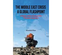 The Middle East Crisis: A Global Flashpoint: A Study of the Century-Old Palestine Question