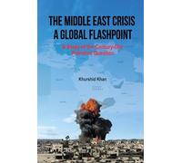The Middle East Crisis: A Global Flashpoint: A Study of the Century-Old Palestine Question