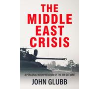 The Middle East Crisis: A Personal Interpretation of the Six-Day War (Conflict in the Middle East)