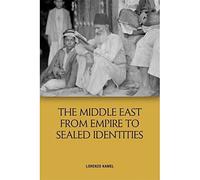 The Middle East from Empire to Sealed Identities