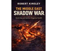 The Middle East Shadow War: Iran, Israel, and America’s Dangerous Gamble for Power in the World’s Most Volatile Region