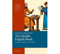 The Middle English Book: Scribes and Readers, 1350-1500 (Oxford Studies in Medieval Literature and Culture)