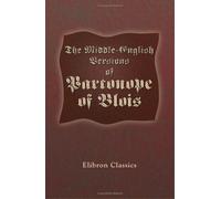 The Middle-English Versions of Partonope of Blois