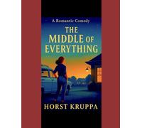 The Middle of Everything: A Romantic Comedy