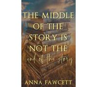 The Middle of the Story is not the end of the Story: A book of poetry
