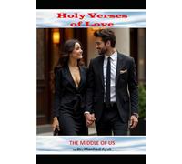 The Middle of Us: Satanic Verses of Love (Holy Verses of Love)