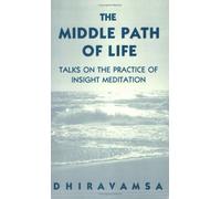The Middle Path of Life: Talks on the Practice of Insight Meditation