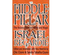 The Middle Pillar: The Balance Between Mind and Magic (New edition)