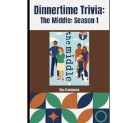 The MIddle Season 1: A Dinner Time Trivia Book
