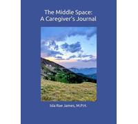 The Middle Space: A Caregiver's Journal