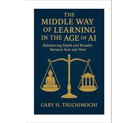 The Middle Way of Learning in the Age of AI Rebalancing Depth and Breadth Between East and West