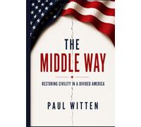 The Middle Way: Restoring Civility in a Divided America