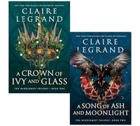 The Middlemist Trilogy 2 Books Collection Set By Claire Legrand (A Crown of Ivy and Glass & A Song of Ash and Moonlight)
