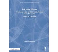 The MIDI Manual: A Practical Guide to MIDI within Modern Music Production (Audio Engineering Society Presents)