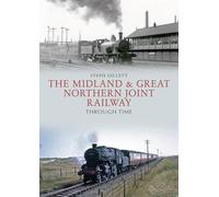 The Midland & Great Northern Joint Railway Through Time