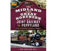 The Midland & Great Northern Joint Railway to Poppyland : From the Midlands to Norfolk & Norwich
