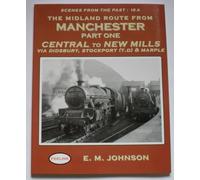 The Midland Route from Manchester: Pt.1: Central to New Mills Via Didsbury, Stockport(T.D) and Marple (The Midland Route from Manchester: Central to New Mills Via Didsbury, Stockport(T.D) and Marple)