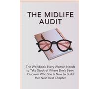THE MIDLIFE AUDIT: A Midlife Self-Discovery Workbook Every Woman Needs Before She Starts Her Next Chapter