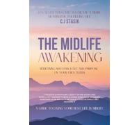 The Midlife Awakening: Redefining Success, Love, and Purpose on Your Own Terms