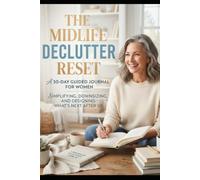 The Midlife Declutter Reset: Declutter Your Home, Clear Your Mind & Make Space for Your Next Chapter After 50