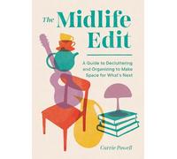 The Midlife Edit: A Guide to Decluttering and Organizing to Make Space for Whats Next