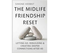 The Midlife Friendship Reset: Letting Go, Rebuilding & Creating Deeper Connections After 40