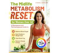 The Midlife Metabolism Reset for Women Over 40: A Menopause and Perimenopause Guide to Balance Blood Sugar, Beat Stubborn Weight Gain, Clear Brain Fog, and Restore Steady Energy