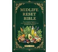 The Midlife Reset Bible: The Complete Guide to Anti-Inflammatory Eating and Menopause Support (Anti-aging Guide Series)