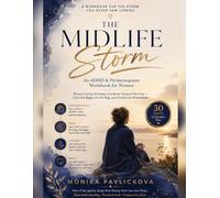 The Midlife Storm: An ADHD & Perimenopause Workbook for Women Whose Coping Strategies Suddenly Stopped Working - Calm the Rage, Lift the Fog, and Soothe the Overwhelm