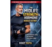 The Midlife Strength & Hormone Rebuild for Men: The 90-Day Testosterone & Metabolic Reset For Midlife Man & An Advanced, Structured Health Management Journal (4)