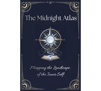 The Midnight Atlas: Mapping The Landscape Of The Inner Self