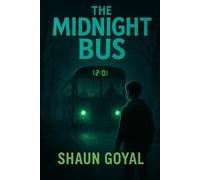 The Midnight Bus: The bus comes at 12:01. Once you’re on, there’s no way off.