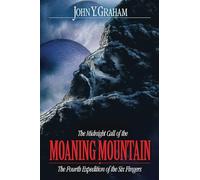 The Midnight Call of the Moaning Mountain: The Fourth Expedition of the Six Fingers (The Six Fingers Series)