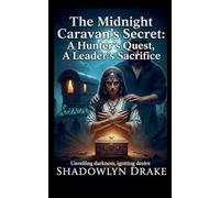 The Midnight Caravan's Secret: A Hunter's Quest, A Leader's Sacrifice