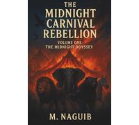 The Midnight Carnival Rebellion: Volume One: The Midnight Odyssey