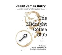 The Midnight Coffee Club: A Memoir of Grit, Glimmers, and The Pull of Police Life