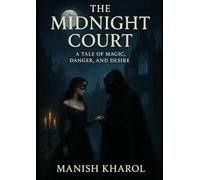The Midnight Court: A Tale of Magic, Danger, and Desire