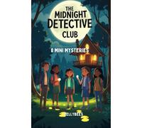 The Midnight Detective Club: 8 Mini Mysteries for Kids | Friendship, Clues, and Curiosity Under the Stars: Solve 8 heartwarming mysteries with four ... and a flashlight! (Big Kid Fiction books)