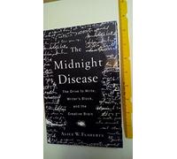The Midnight Disease: The Drive to Write, Writer's Block, and the Creative Brain