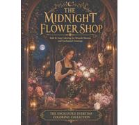 The Midnight Flower Shop: Bold & Easy Coloring for Moonlit Blooms and Enchanted Evenings (The Enchanted Everyday Coloring Collection)