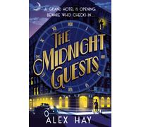 The Midnight Guests : A grand hotel is opening. Beware who checks in...