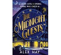 The Midnight Guests: A grand hotel is opening. Beware who checks in...