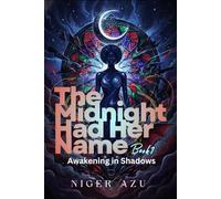 The Midnight Had Her Name: Awakening in Shadows: 1