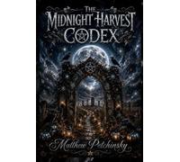 The Midnight Harvest Codex