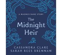The Midnight Heir: A Magnus Bane Story (Bane Chronicles)
