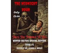 The Midnight Hour: Tales Too Terrible To Tell (The Midnight Hour Vintage Pulp Horror)