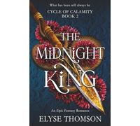 The Midnight King: An Epic Fantasy Romance: 2 (Cycle of Calamity)