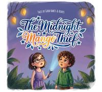 The Midnight Mango Thief: A Magical Tale of Glowing Mangoes and Midnight Mischief: A Children's Book About Honesty and Sharing (Tales of Good Habits & Hearts)